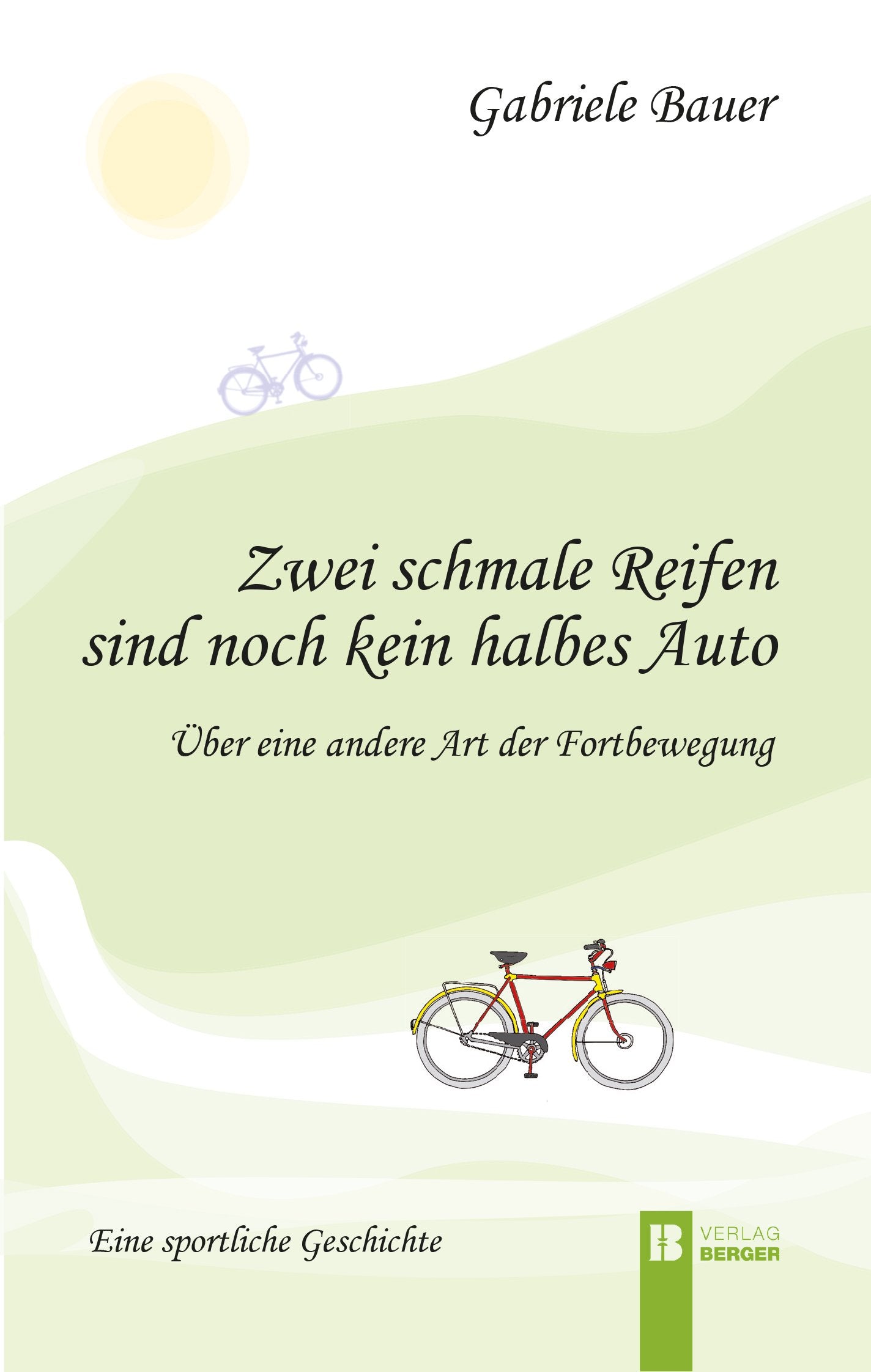 Zwei schmale Reifen sind noch kein halbes Auto: über eine andere Art der Fortbewegung sportliche Geschichte Poetry