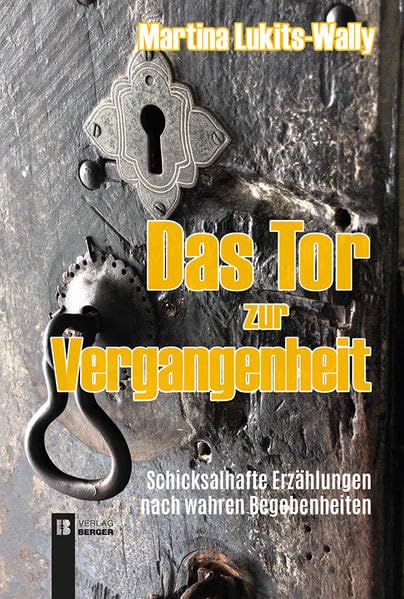 Das Tor zur Vergangenheit: Schicksalhafte Erzählungen nach wahren Begebenheiten Poetry