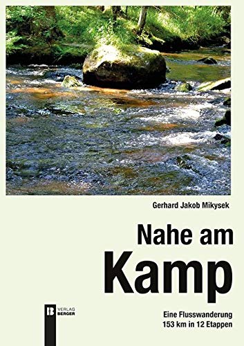 Nahe am Kamp, 2. Auflage: Eine Flusswanderung 153 km in 12 Etappen Leisure, Home & Garden