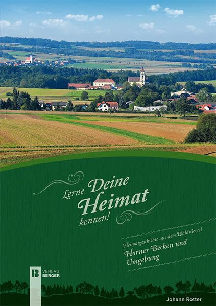 Lerne deine Heimat kennen: Heimatgeschichte aus dem Waldviertel Horner Becken und Umgebung Geology & Geography