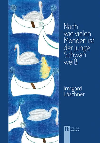 Nach wie vielen Monden ist der junge Schwan weiß: Lyrikband Poetry