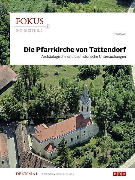 Fokus Denkmal 6: Die Pfarrkirche von Tattendorf Architecture