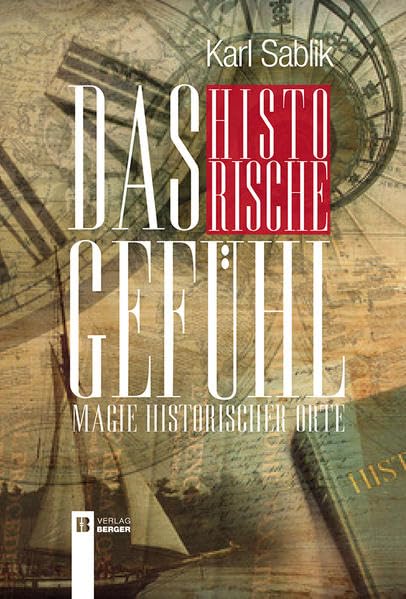 Das historische Gefühl: Magie historischer Orte German history