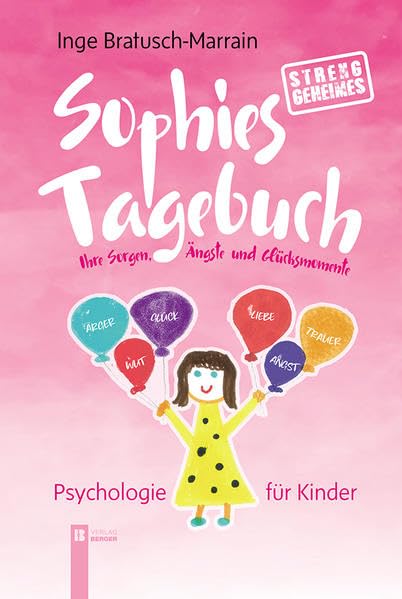 Sophies (streng) geheimes Tagebuch: ihre Sorgen, Ängste und Glücksmomente - Psychologie für Kinder Parents & Children