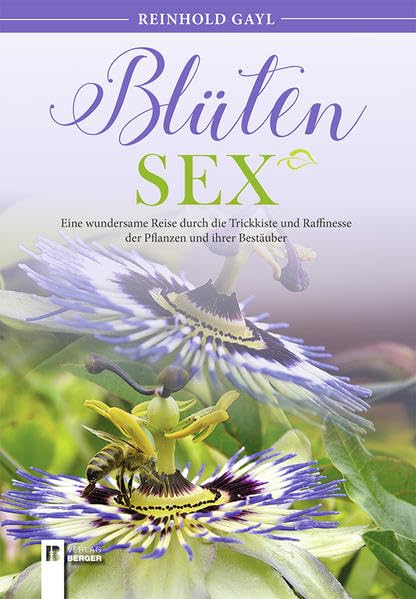 Blüten Sex: Eine wundersame Reise durch die Trickkiste und Raffinesse Natural Sciences