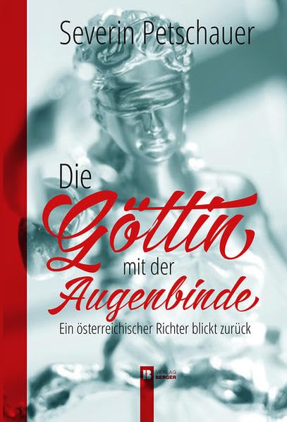 Die Göttin mit der Augenbinde: Ein österreichischer Richter blickt zurück Contemporary literature