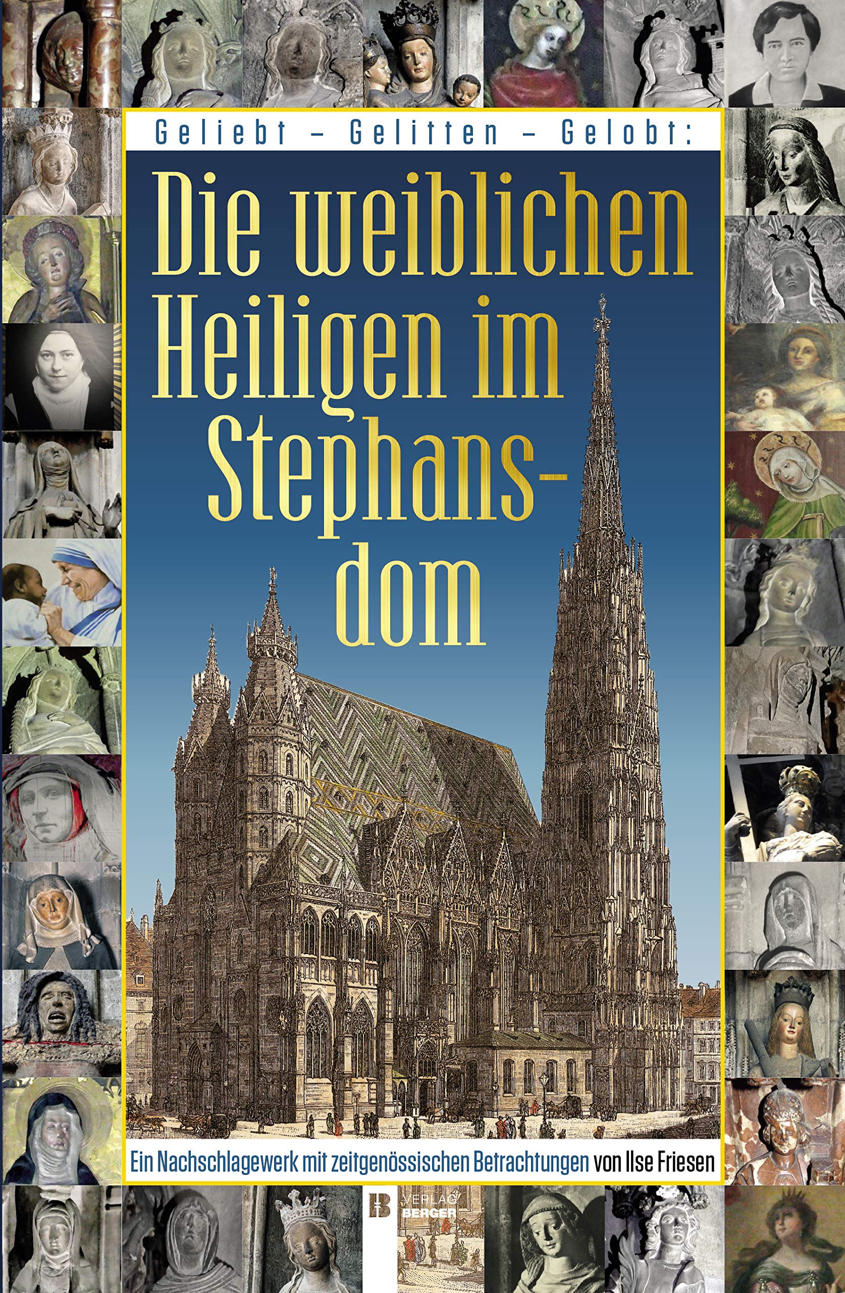 Die weiblichen Heiligen im Stephansdom: Ein Nachschlagewerk mit zeitgenössischen Betrachtungen Fiction