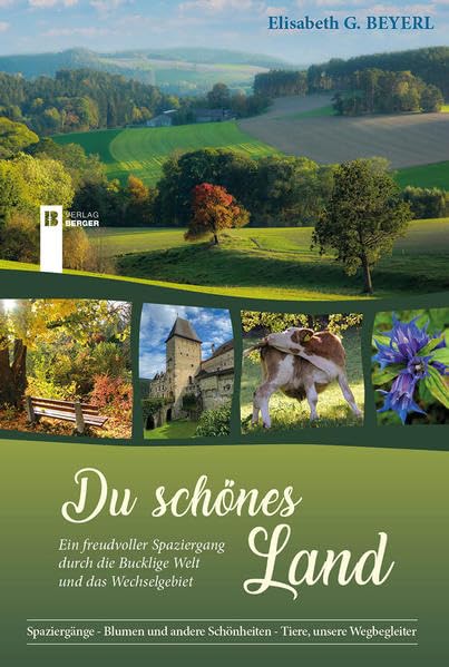 Du schönes Land: Ein freudvoller Spaziergang durch die Bucklige Welt und das Wechselgebiet - Beyerl, Elisabeth G. book