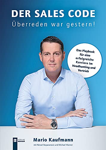 Der Sales Code. Überreden war gestern!: Das Playbook für eine erfolgreiche Karriere im Headhunting und Ver book