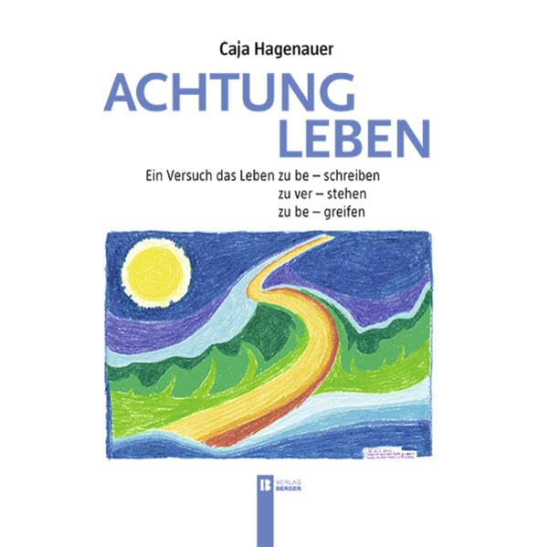 Achtung Leben: Ein Versuch das Leben zu be-schreiben, zu ver-stehen, ... Poetry