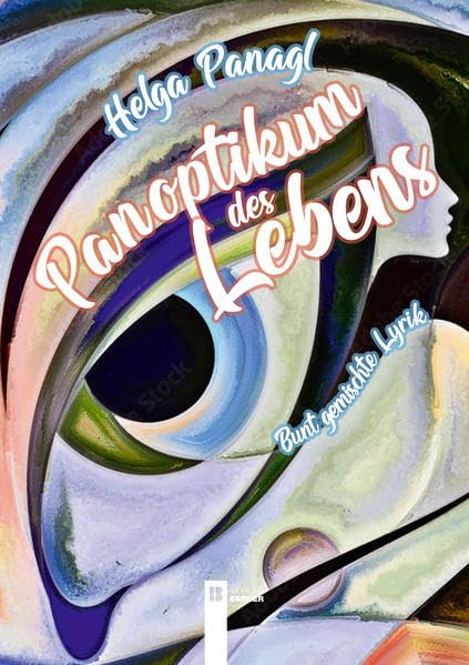 Panoptikum des Lebens: bunt gemischte Lyrik Poetry