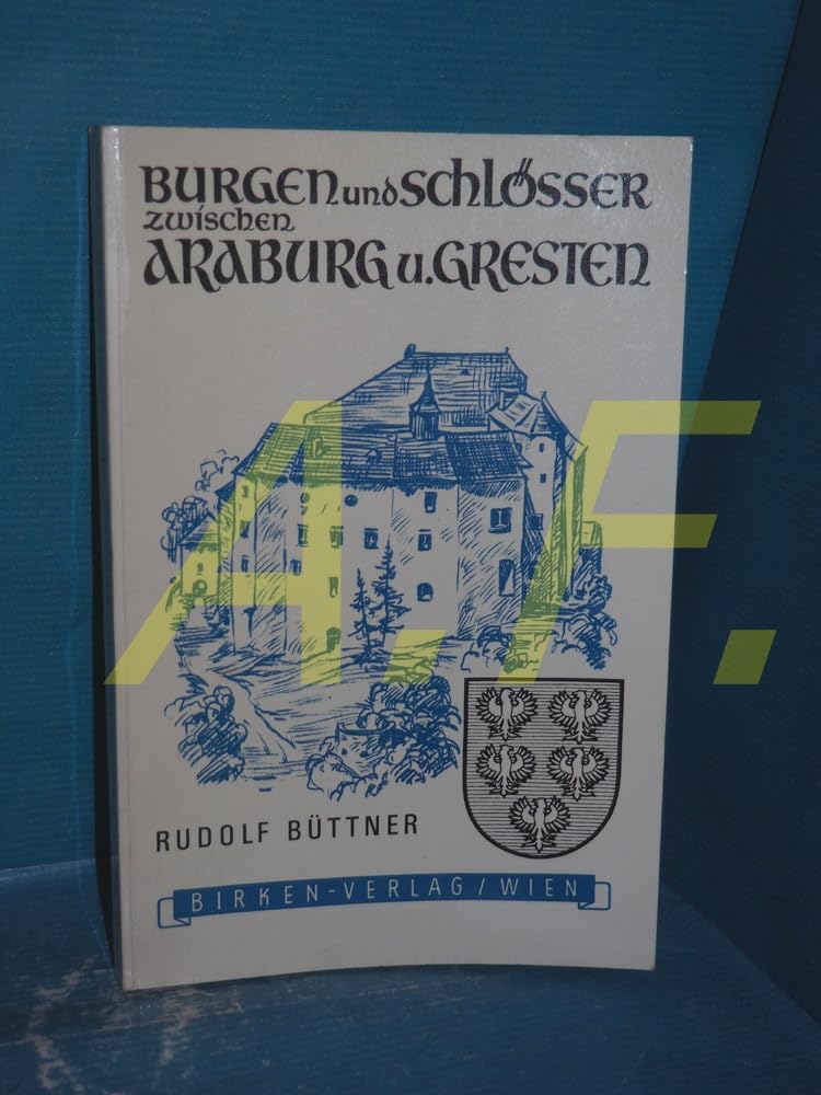 Burgen und Schlösser zwischen Araburg und Gresten Business & Technology