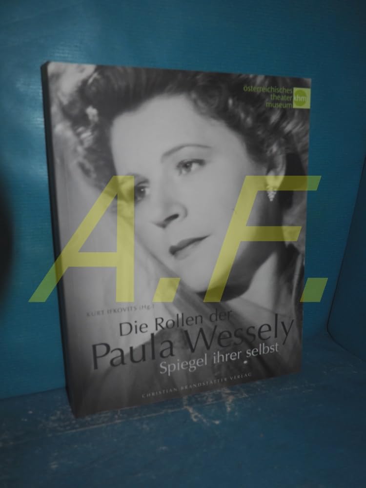 Die Rollen der Paula Wessely. Spiegel ihrer selbst Film, Art & Culture