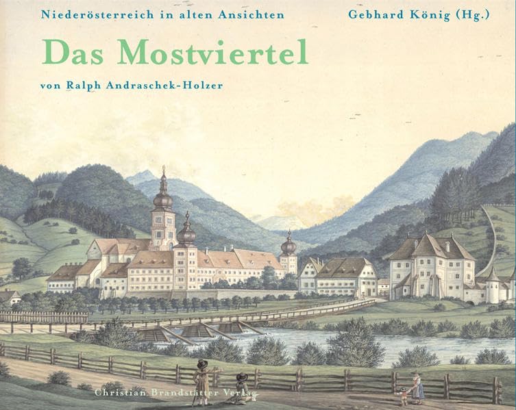Das Mostviertel: Niederösterreich in alten Ansichten Leisure, Home & Garden