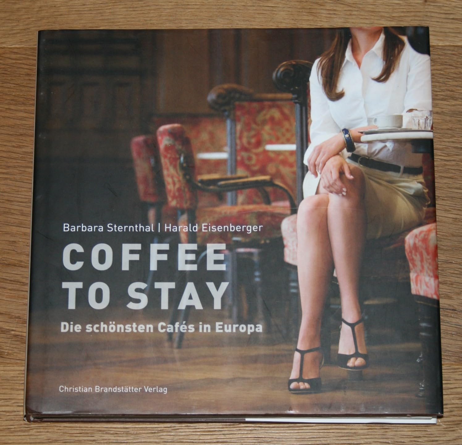 Coffee to stay: Die schönsten Cafés in Europa: Die schönsten Cafes in Europa Film, Art & Culture
