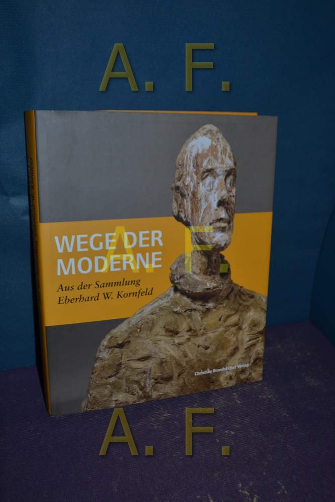 Wege der Moderne: Aus der Sammlung Eberhard W. Kornfeld Film, Art & Culture