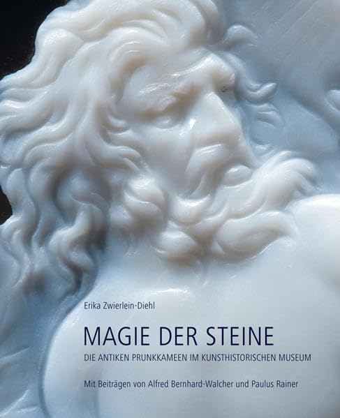 Magie der Steine: Die antiken Prunkkameen im Kunsthistorischen Museum: Die antiken Prunkkameen im Kunsthistorischen Museum. Mit Beitr. v. Alfred Bernhard-Walcher u. Paulus Rainer Film, Art & Culture