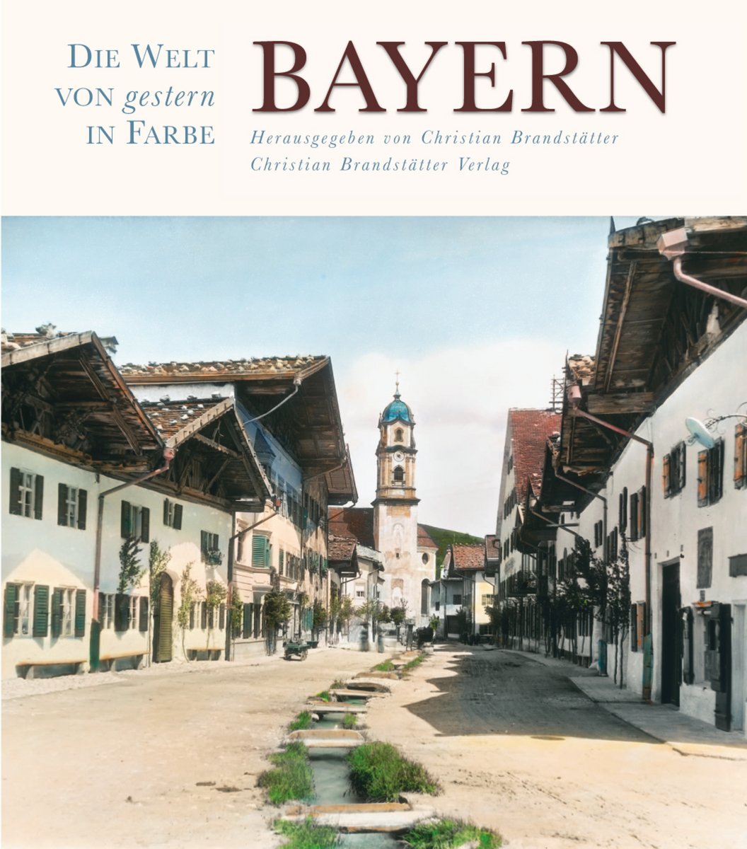 Bayern - Die Welt von gestern in Farbe: Nach handkolorierten Glasdiapositiven und Farb-Photochromen. In Kooperation mit dem Deutschen Historischen ... Österreichischen Volkshochschularchiv Wien Hobbies & Crafts