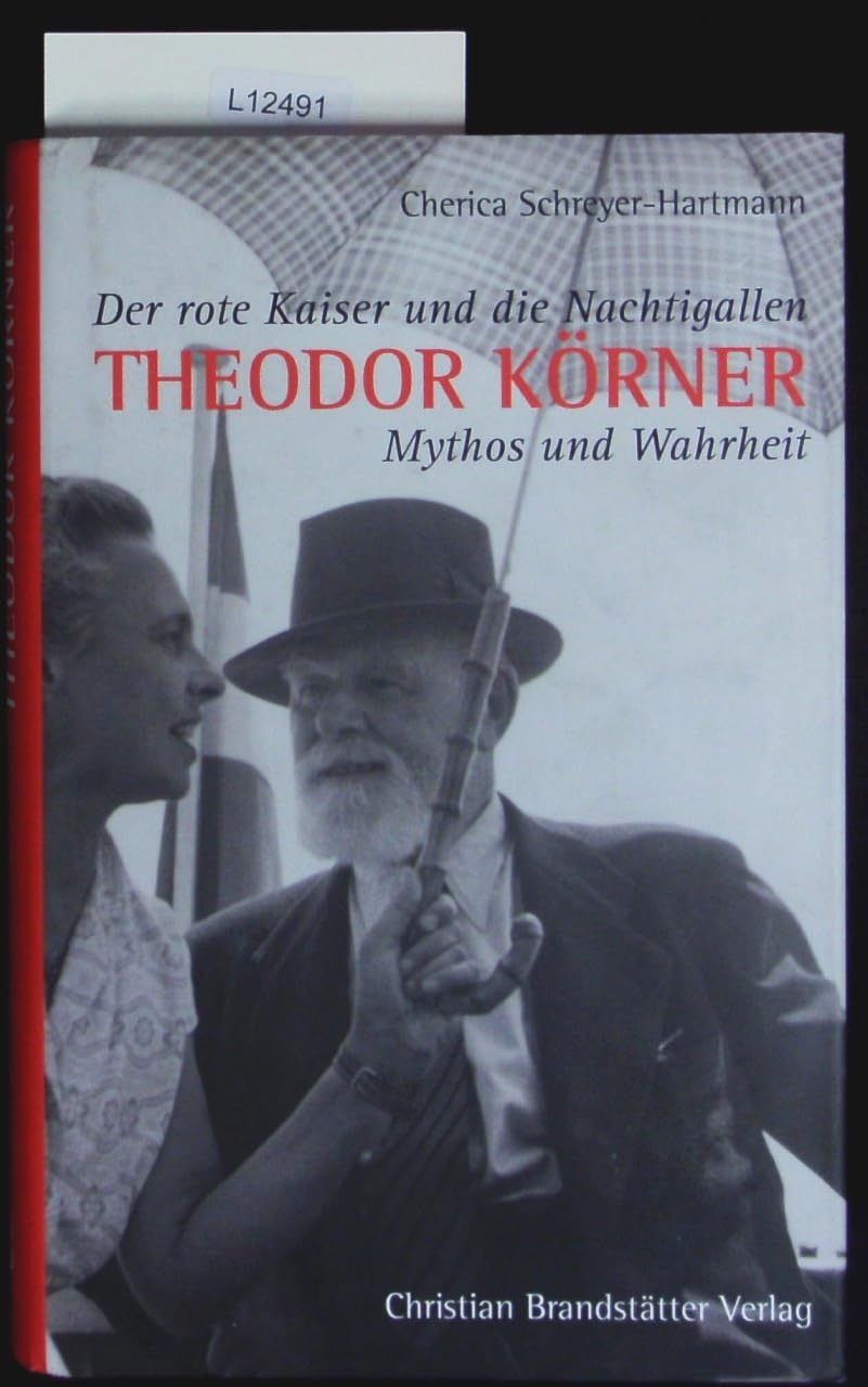 Theodor Körner - Der rote Kaiser und die Nachtigallen: Mythos und Wahrheit Science