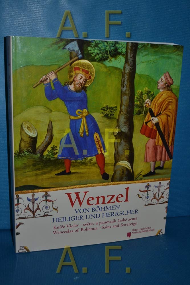 Wenzel von Böhmen - Heiliger und Herrscher: Heiliger und Herrscher. Katalog zur Ausstellung in der Österreichischen Nationalbibliothek, 2009/2010 und ... Prag, 2010. Dtsch.-Tschech.-Engl. Film, Art & Culture