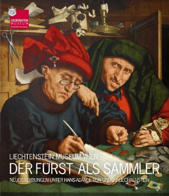 Der Fürst als Sammler: Neuerwerbungen unter Hans-Adam II. von und zu Liechtenstein: Neuerwerbungen unter Hans-Adam II. von und zu Liechtenstein. ... zur Ausstellung im Liechtenstein Museum Wien Film, Art & Culture