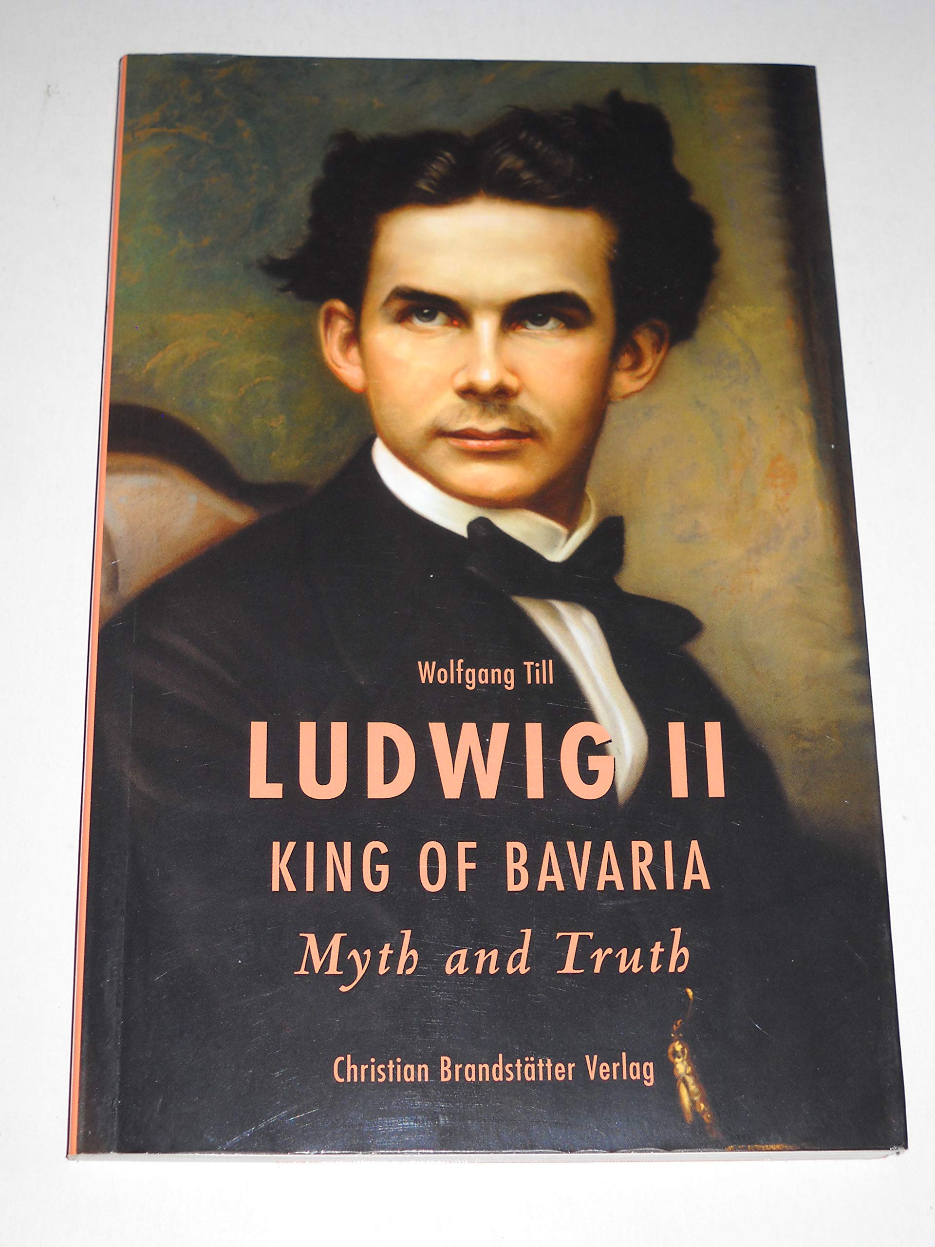 Ludwig II. King of Bavaria: Myth and Truth book