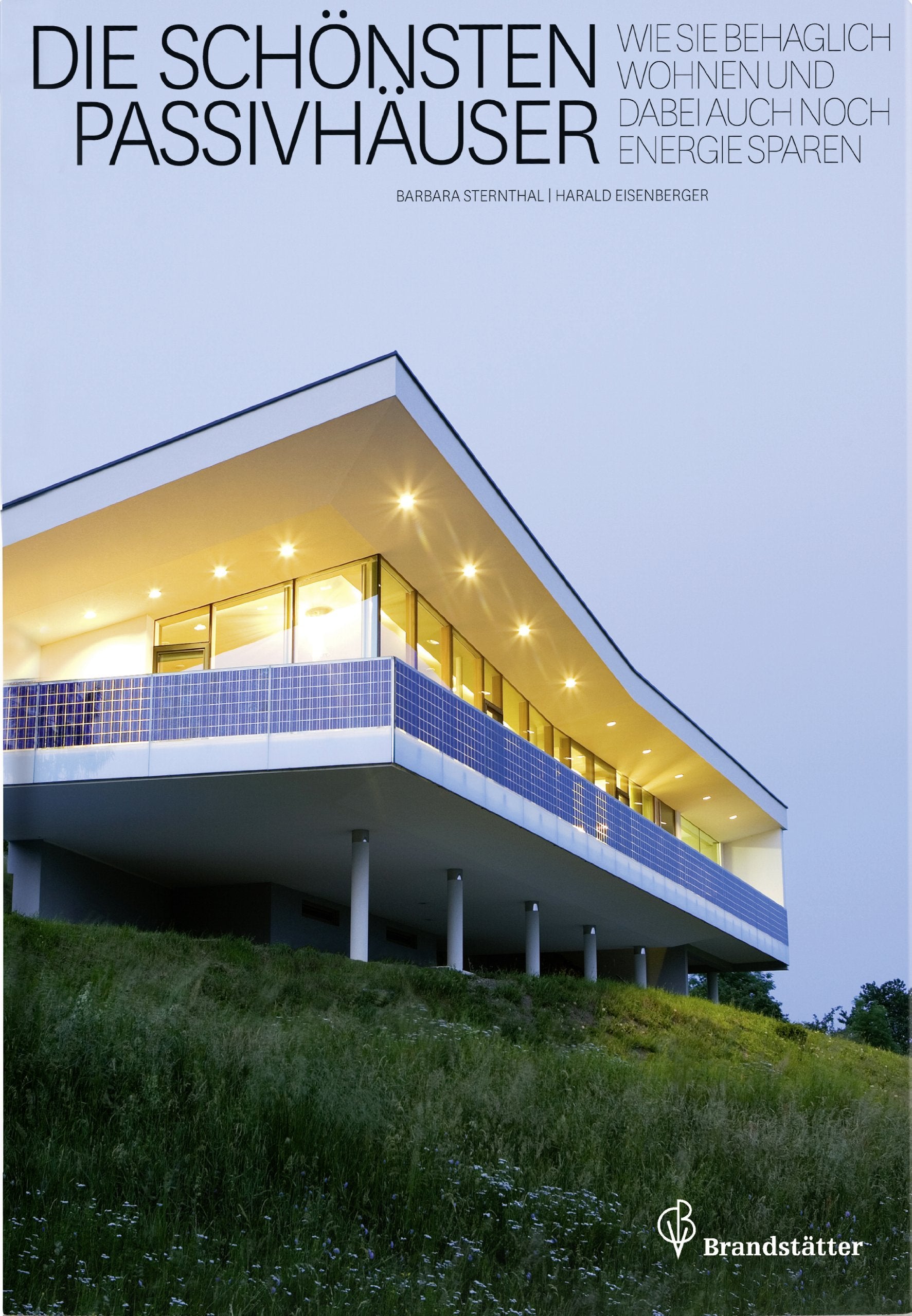 Die schönsten Passivhäuser - Wie Sie behaglich wohnen und dabei auch noch Energie sparen Architecture