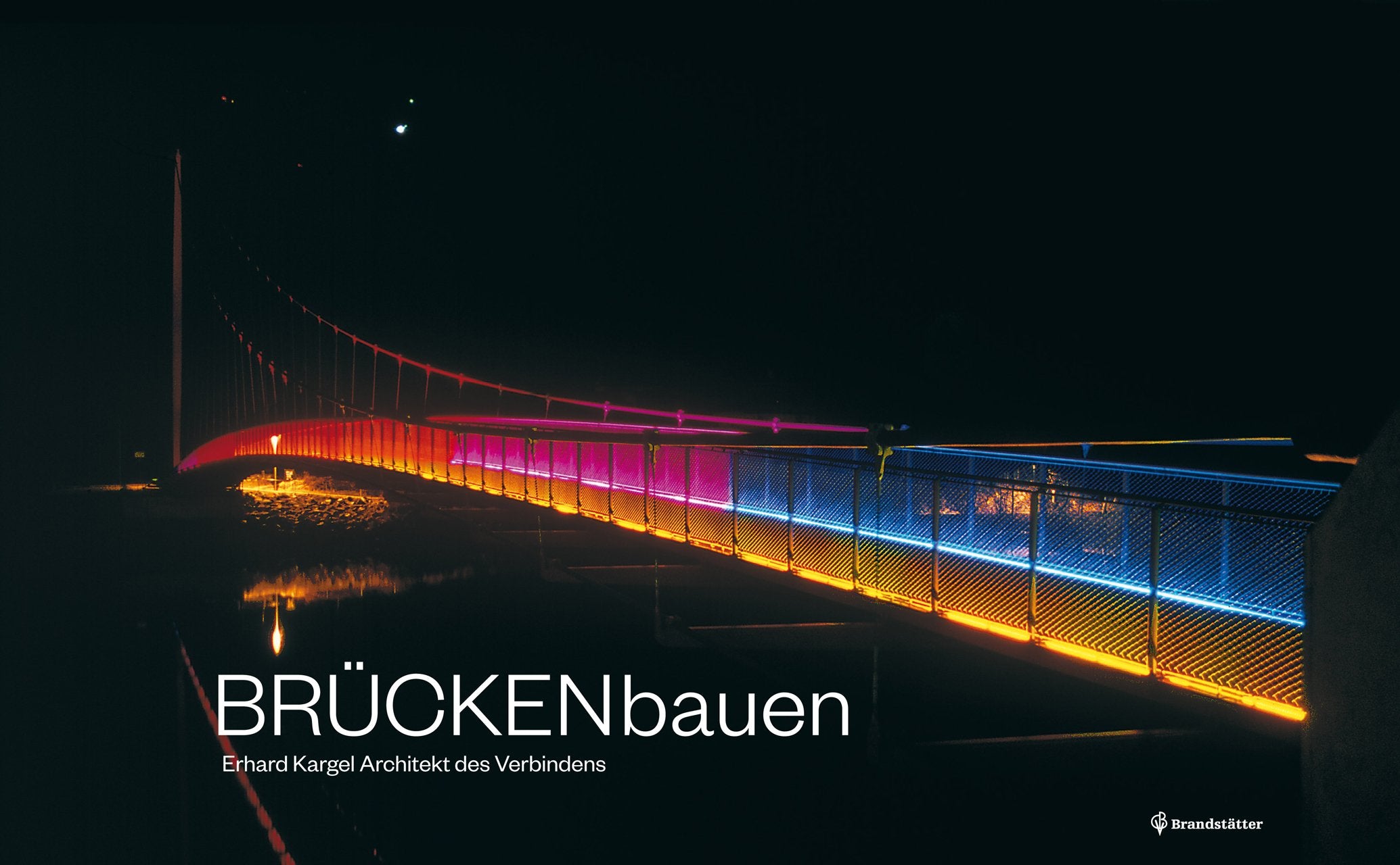 BRÜCKENbauen - Architekt des Verbindens: Erhard Kargel Architekt des Verbindens Books