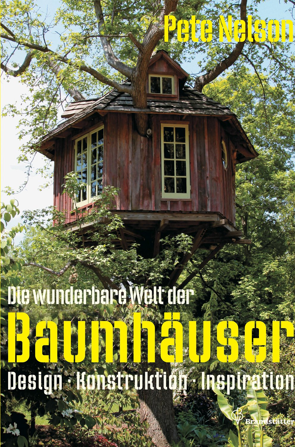 Die wunderbare Welt der Baumhäuser - Design, Konstruktion, Inspiration Architecture