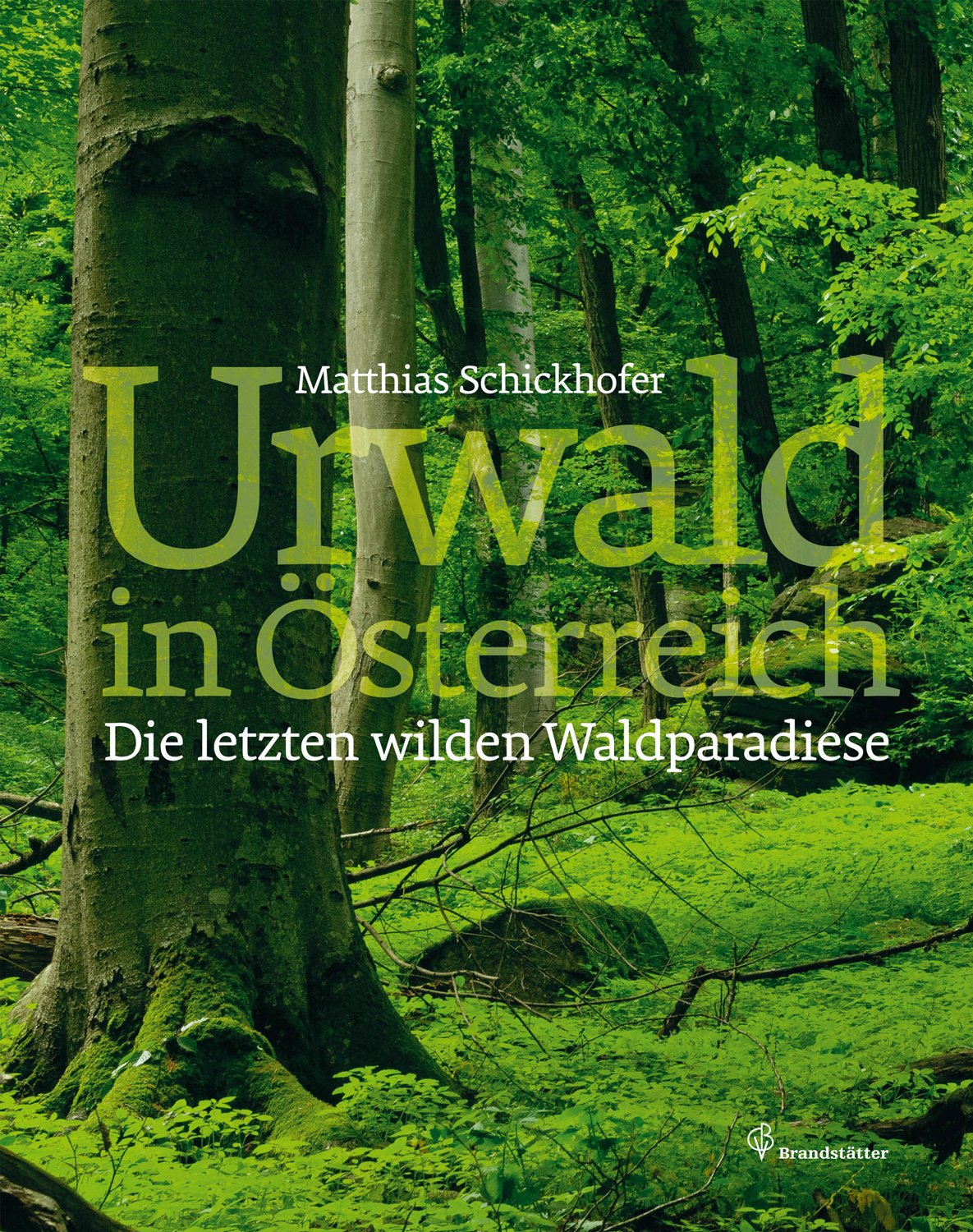 Urwald - Österreichs letzte wilde Waldparadiese: Die letzten wilden Waldparadiese Architecture