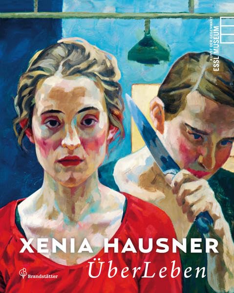 ÜberLeben - Xenia Hausner: Katalog zur Ausstellung im Essl Museum, Klosterneuburg/Wien 2012/13. Dtsch.-Engl. Film, Art & Culture