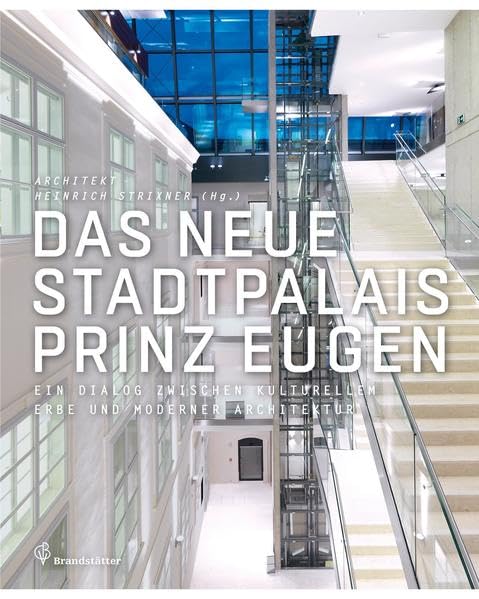 Das neue Stadtpalais Prinz Eugen: Ein Dialog zwischen kulturellem Erbe und moderner Architektur Architecture
