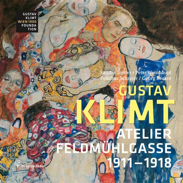 Gustav Klimt: Atelier Feldmühlgasse 1911-1918 Art & Literature