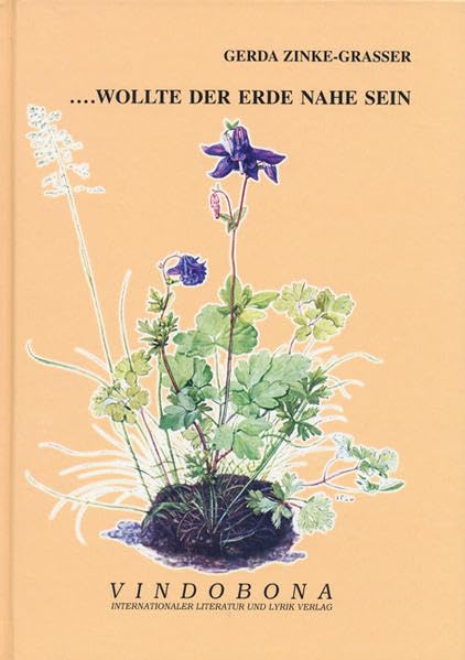 ... wollte der Erde nahe sein: Betrachtungen, Aphorismen, Reflexionen über Gott, Natur und den Menschen Poetry