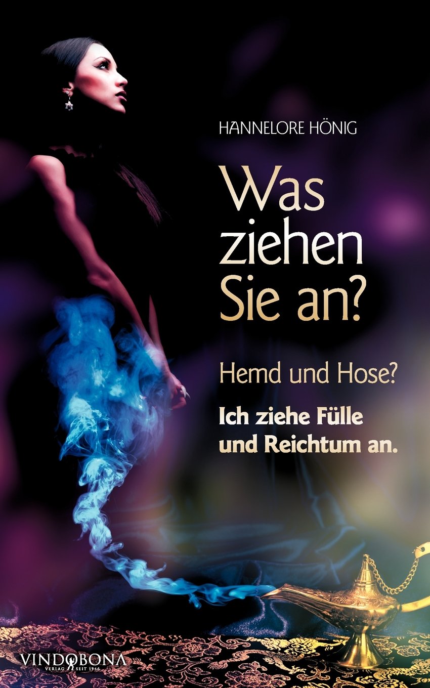 Was ziehen Sie an? Hemd und Hose? Ich ziehe Fülle und Reichtum an Contemporary literature