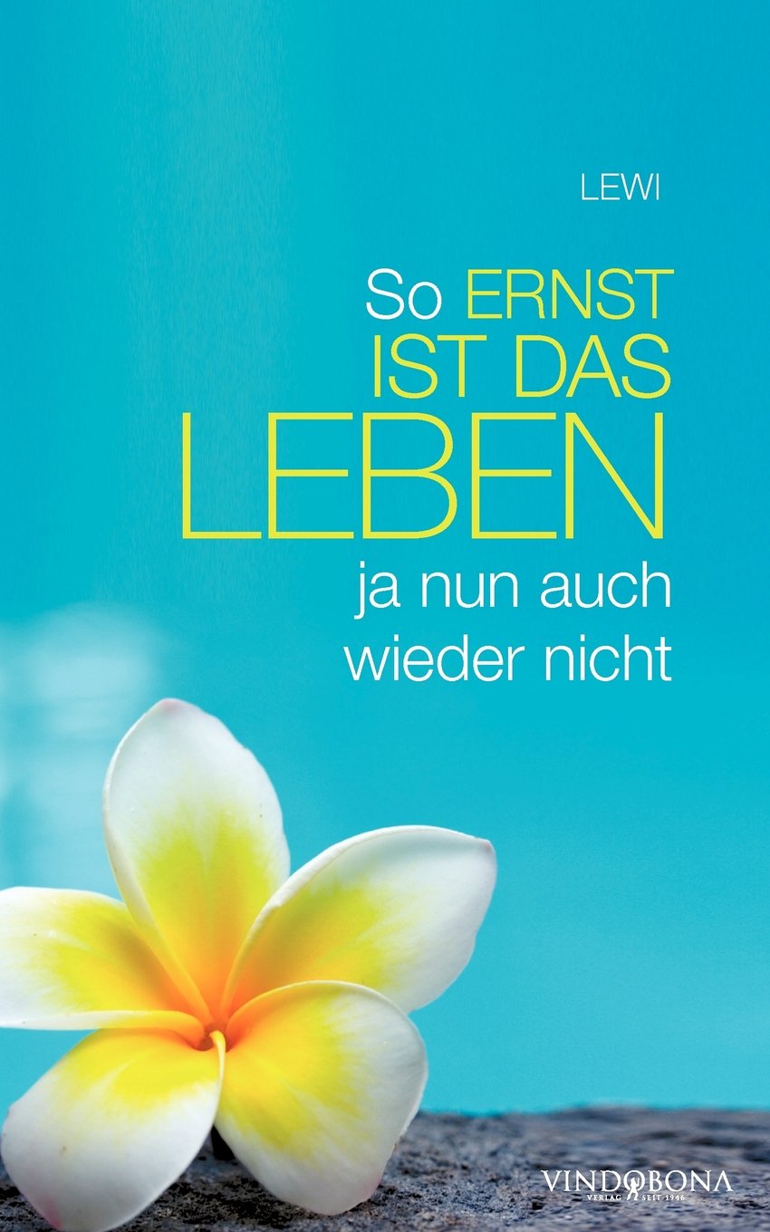 So ERNST IST DAS LEBEN ja nun auch wieder nicht Poetry