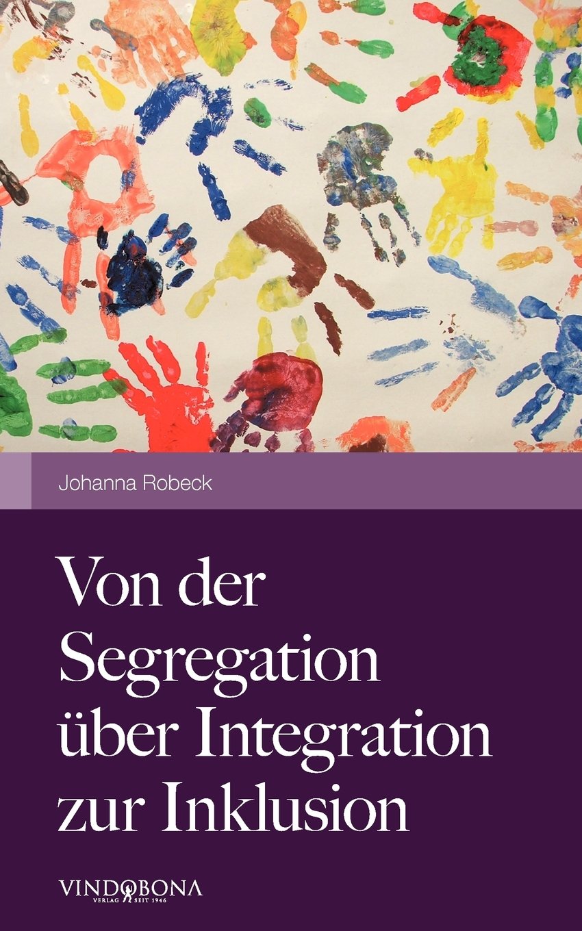 Von der Segregation über Integration zur Inklusion: aus psychologisch-pädagogischer Sicht Religion & Esotericism