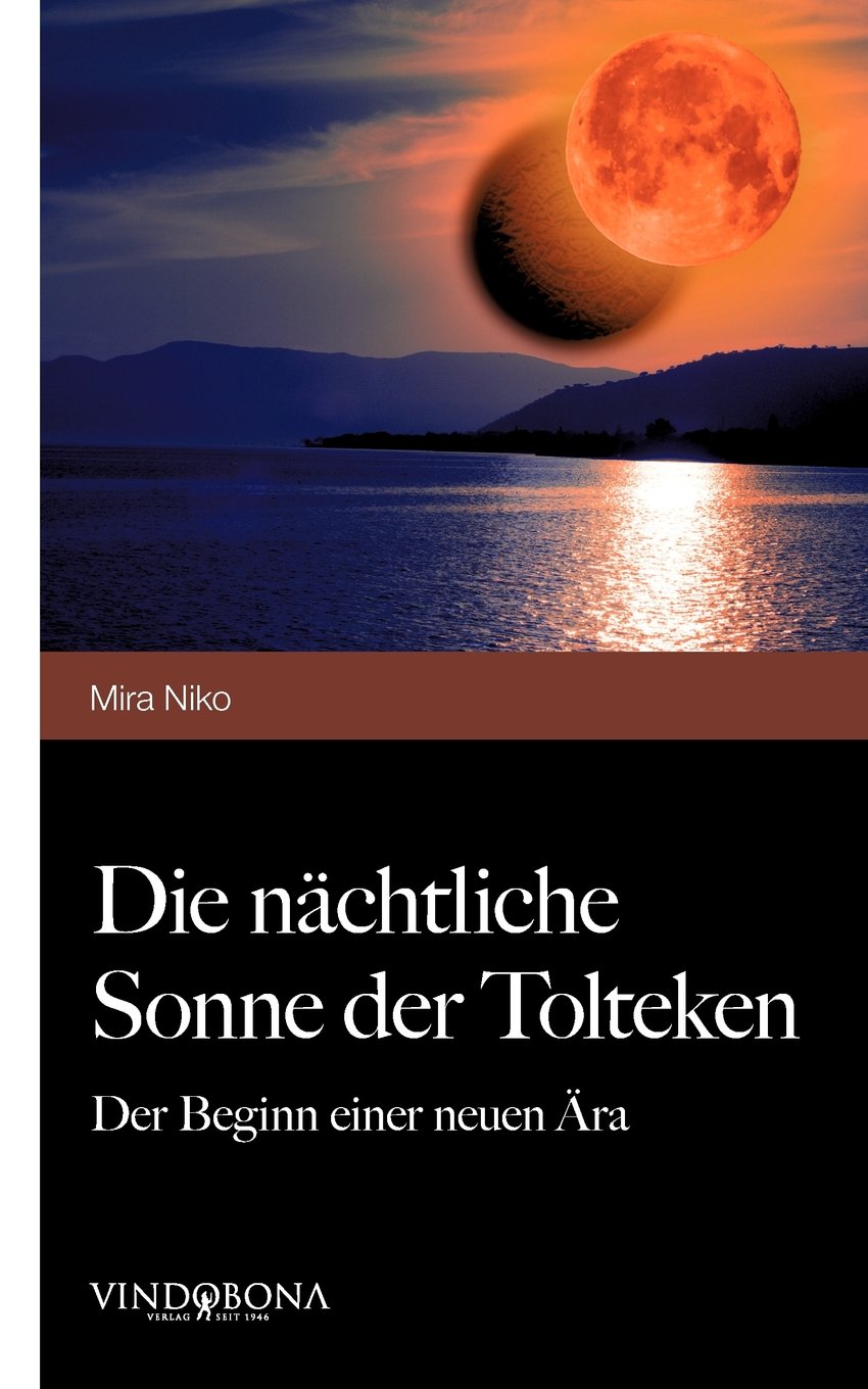 Die nächtliche Sonne der Tolteken: Der Beginn einer neuen Ära Contemporary literature