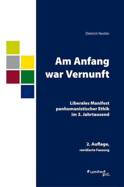 Am Anfang war Vernunft: Liberales Manifest panhumanistischer Ethik im 3. Jahrtausend Personalities