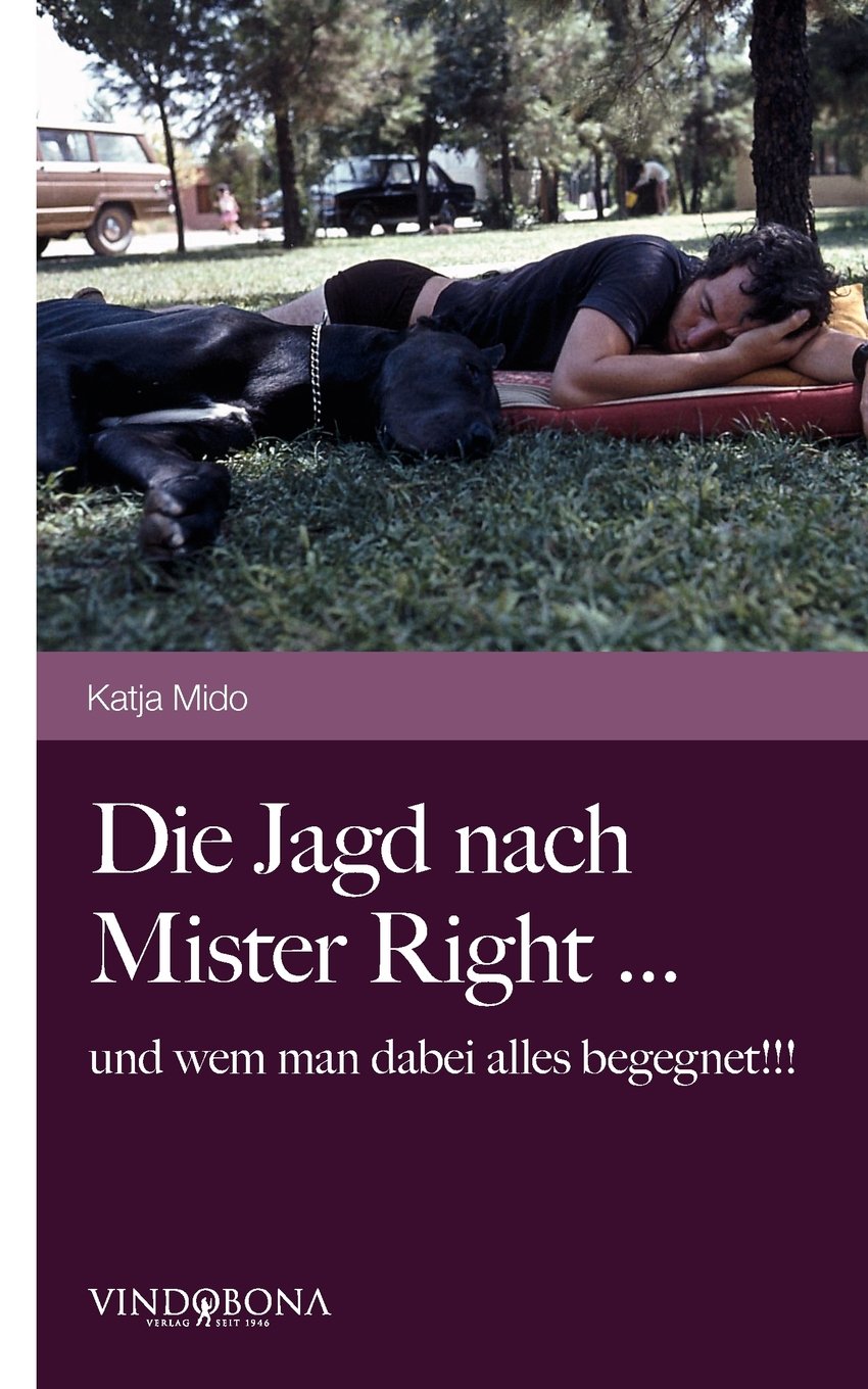 Die Jagd nach Mister Right . . .: und wem man dabei alles begegnet!!! Contemporary literature