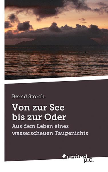 Von zur See bis zur Oder: Aus dem Leben eines wasserscheuen Taugenichts Contemporary literature