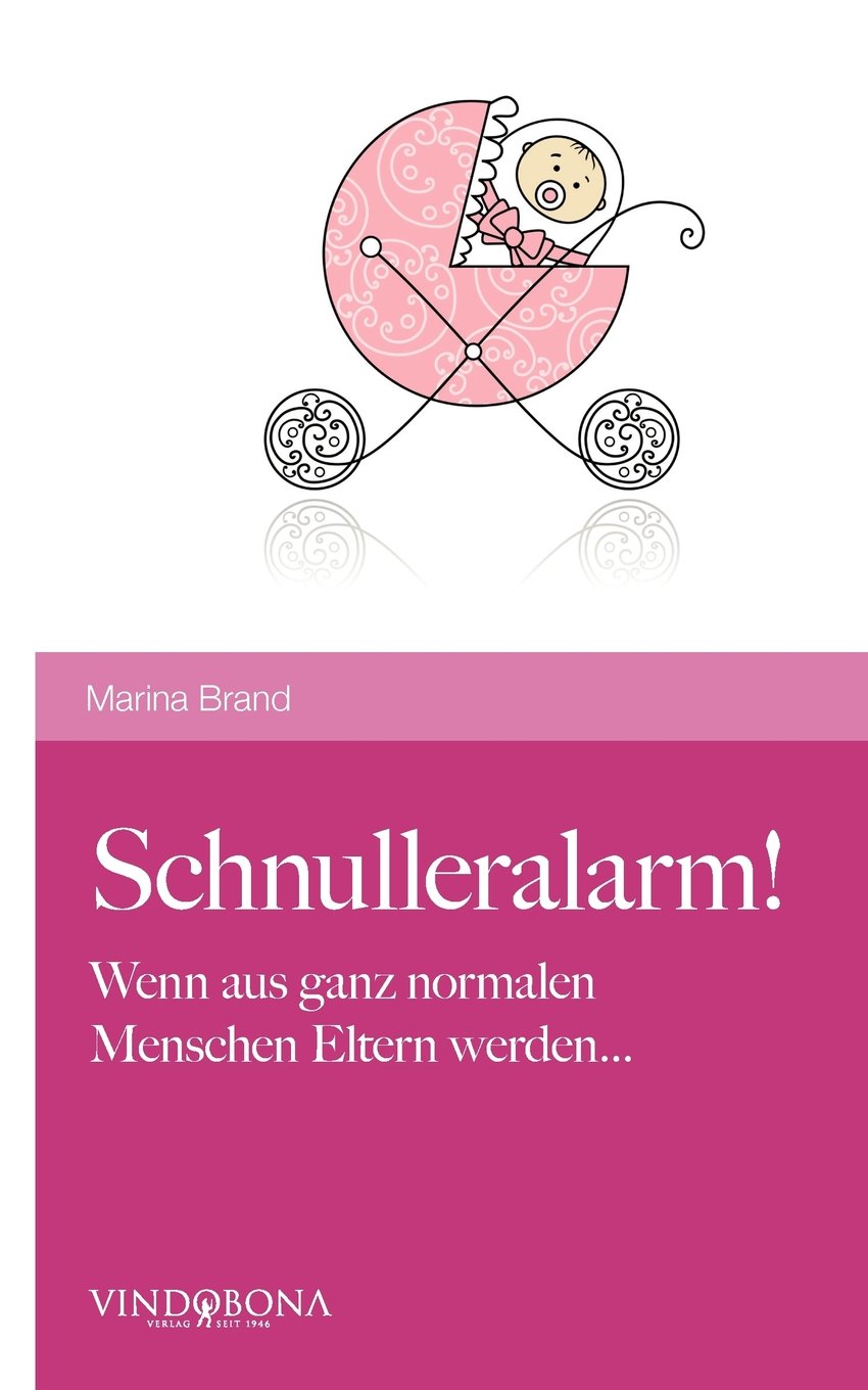 Schnulleralarm!: Wenn aus ganz normalen Menschen Eltern werden . . . Psychology