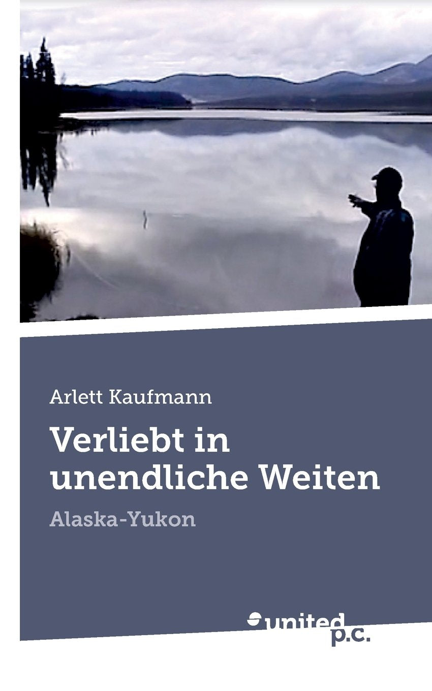 Verliebt in unendliche Weiten: Alaska-Yukon Action & Adventure