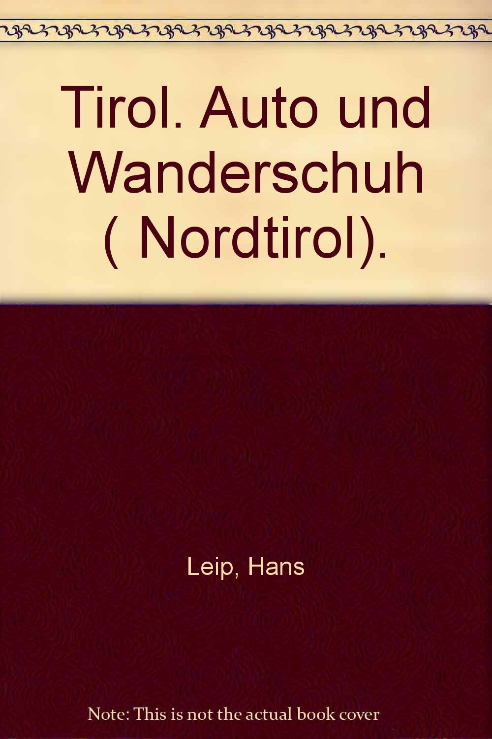 Tirol.: Mit Auto und Wanderschuh. 337 alpine Spaziergänge und familienfreundliche Wanderungen unter besonderer Berücksichtigung von Rundwanderungen ... (Kombiführer auto und wanderschuh) Maps & Plans