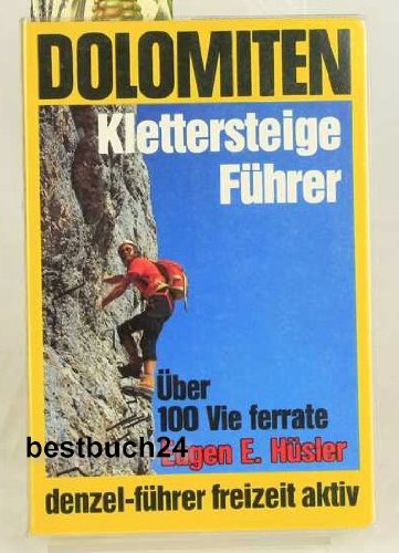 Dolomiten-Klettersteige-Führer: Ein reich illustrierter Führer durch das gesamte Dolomitengebiet (Kombiführer auto und wanderschuh) Leisure & Fun