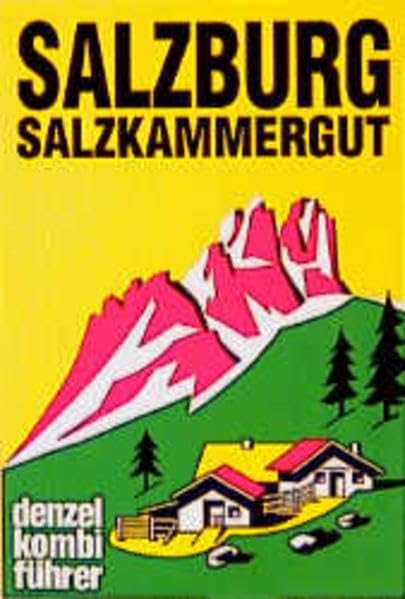 Denzel Kombiführer Auto und Wanderschuh, Bd.5, Salzburg, Salzkammergut: Ein reich illustrierter Führer durch das Salzburger Land mit seinen fünf Gauen ... Landes und des gesamten Salzkammergutes Leisure, Home & Garden