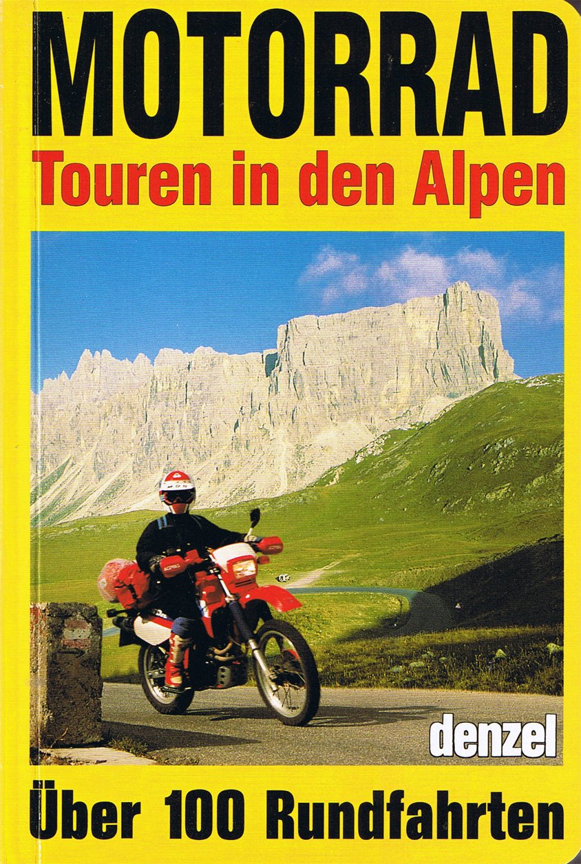 Motorrad-Touren in den Alpen: Ein reich illustrierter Führer durch die gesamten Ost- und Westalpen für Lenker von Enduros und Strassenmotorrädern (Freizeit aktiv) Travel Guides