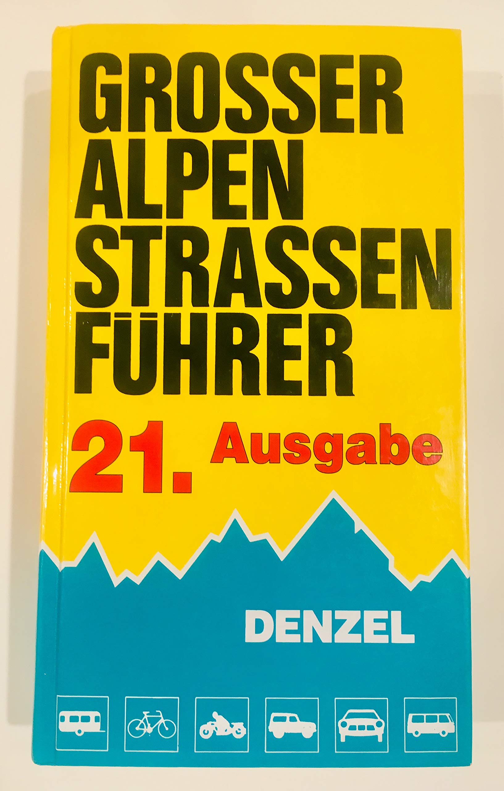 Grosser Alpenstrassenführer: Die anfahrbaren Hochpunkte der Alpen und die kuriosesten Gebirgsstrecken zwischen Wien und Marseille für sportlich-touristisch eingestellte Auto- und Zweiradfahrer Maps & Plans