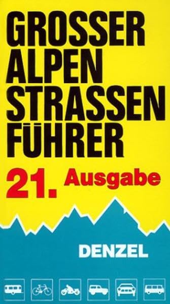 Grosser Alpenstrassenführer: Die anfahrbaren Hochpunkte der Alpen und die kuriosesten Gebirgsstrecken zwischen Wien und Marseille für sportlich-touristisch eingestellte Auto- und Zweiradfahrer Maps & Plans
