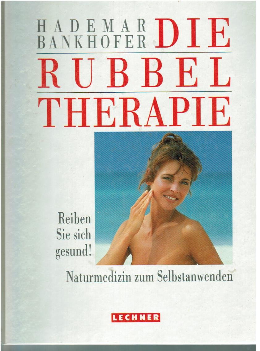 Die Rubbeltherapie. Reiben Sie sich gesund. Naturmedizin zum Selbstanwenden Religion & Esotericism
